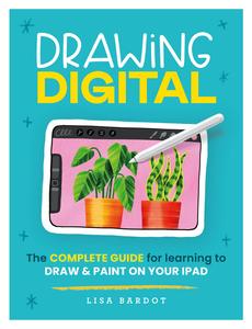 Drawing Digital The complete guide for learning to draw & paint on your iPad
