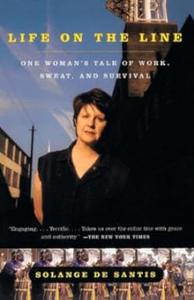 Life on the Line One Woman’s Tale of Work, Sweat, and Survival
