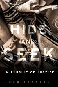 Hide and Seek In Pursuit of Justice (The Azrieli Series of Holocaust Survivor Memoirs)