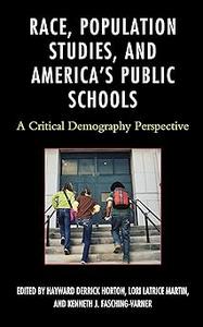 Race, Population Studies, and America’s Public Schools A Critical Demography Perspective