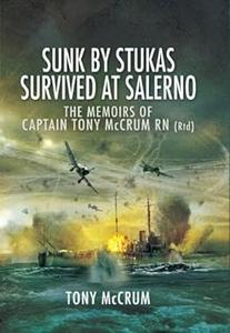 Sunk by Stukas, Survived at Salerno The Memoirs of Captain Tony McCrum RN (2024)