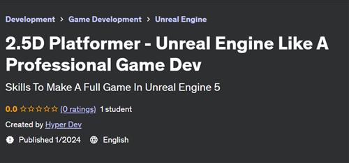 2.5D Platformer – Unreal Engine Like A Professional Game Dev