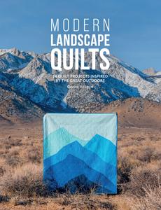 Modern Landscape Quilts 14 quilt projects inspired by the great outdoors