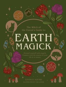 Earth Magick Ground yourself with magick. Connect with the seasons in your life & in nature