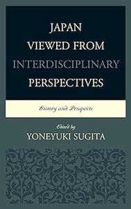 Japan Viewed from Interdisciplinary Perspectives History and Prospects