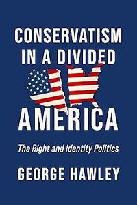 Conservatism in a Divided America The Right and Identity Politics