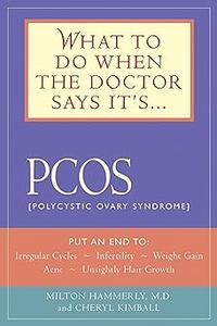 What to Do When the Doctor Says It’s PCOS (Polycystic Ovarian Syndrome)