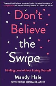 Don’t Believe the Swipe Finding Love without Losing Yourself