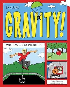 Explore Gravity! With 25 Great Projects
