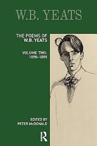 The Poems of W. B. Yeats Volume Two 1890-1898