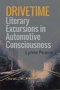 Drivetime Literary Excursions in Automotive Consciousness