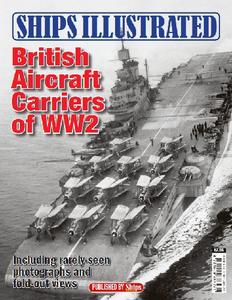 British Aircraft Carriers of WW2 (Ships Illustrated) (2024)
