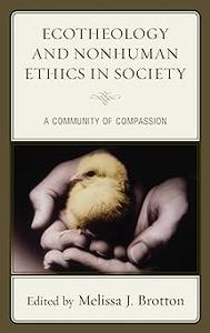 Ecotheology and Nonhuman Ethics in Society A Community of Compassion