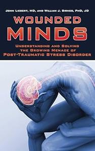Wounded Minds Understanding and Solving the Growing Menace of Post-Traumatic Stress Disorder