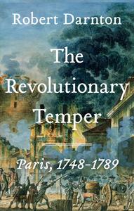The Revolutionary Temper Paris, 1748-1789
