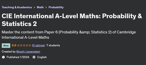 CIE International A–Level Maths – Probability & Statistics 2
