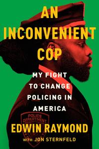 An Inconvenient Cop My Fight to Change Policing in America