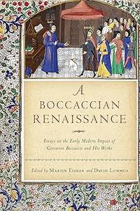 A Boccaccian Renaissance Essays on the Early Modern Impact of Giovanni Boccaccio and His Works