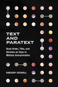 Text and Paratext Book Order, Title, and Division as Keys to Biblical Interpretation