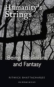 Humanity’s Strings Being, Pessimism, and Fantasy