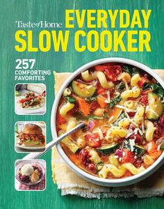Taste of Home Everyday Slow Cooker 250+ recipes that make the most of everyone’s favorite kitchen timesaver