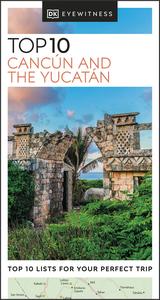 DK Eyewitness Top 10 Cancún and the Yucatán (Pocket Travel Guide), 2023 Edition