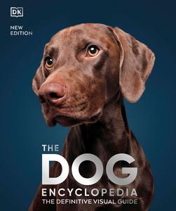 The Dog Encyclopedia The Definitive Visual Guide (DK Pet Encyclopedias), New Edition