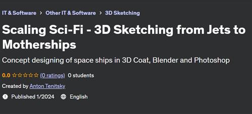 Scaling Sci–Fi – 3D Sketching from Jets to Motherships