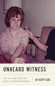 Unheard Witness The Life and Death of Kathy Leissner Whitman