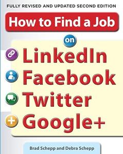 How to Find a Job on LinkedIn, Facebook, Twitter and Google (Business Books)