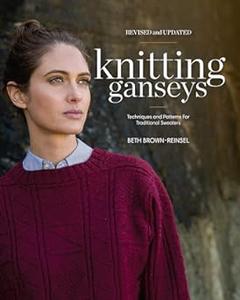 Knitting Ganseys, Revised and Updated Techniques and Patterns for Traditional Sweaters (2024)