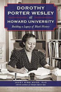 Dorothy Porter Wesley at Howard University Building a Legacy of Black History