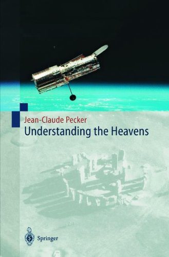 Understanding the Heavens Thirty Centuries of Astronomical Ideas from Ancient Thinking to Modern Cosmology