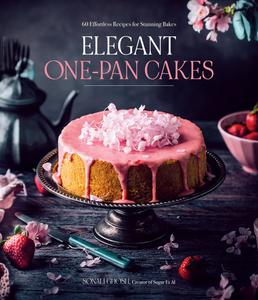 Elegant One-Pan Cakes 60 Effortless Recipes for Stunning Bakes