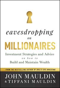 Eavesdropping on Millionaires Investment Strategies and Advice on How to Build and Maintain Wealth