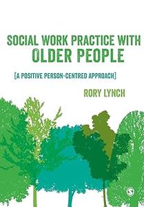 Social Work Practice with Older People A Positive Person-Centred Approach