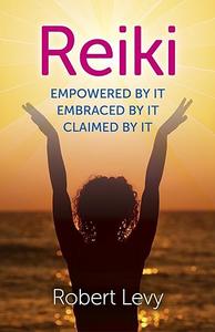 Reiki Empowered By It, Embraced By It, Claimed By It