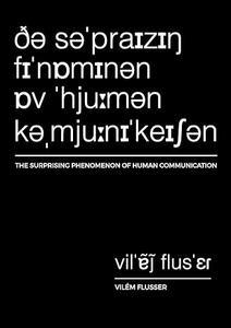 The Surprising Phenomenon of Human Communication (Metaflux  Vilém Flusser) (2024)