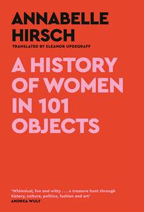 A History of Women in 101 Objects A walk through female history