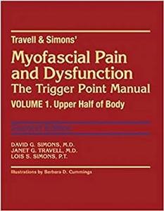 Myofascial Pain and Dysfunction The Trigger Point Manual, Vol. 1 – Upper Half of Body Ed 2