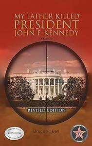 My Father Killed President John F. Kennedy A Memoir Revised Edition