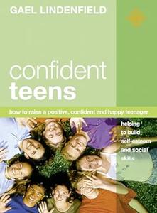 Confident Teens How to Raise a Positive, Confident and Happy Teenager
