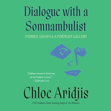 Dialogue with a Somnambulist: Stories, Essays & A Portrait Gallery [Audiobook]