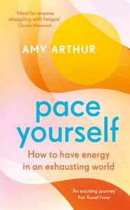 Pace Yourself How to Have Energy in an Exhausting World