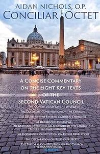 Conciliar Octet A Concise Commentary on the Eight Key Texts of the Second Vatican Council