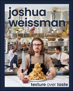 Joshua Weissman Texture Over Taste