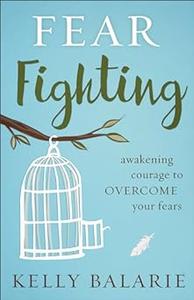 Fear Fighting Awakening Courage to Overcome Your Fears
