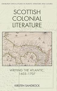 Scottish Colonial Literature Writing the Atlantic, 1603-1707