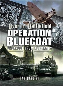 Operation Bluecoat Breakout from Normandy (2024)