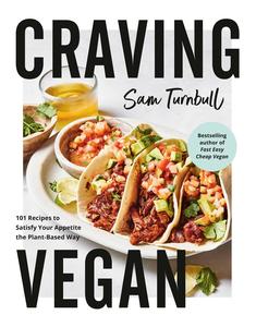 Craving Vegan 101 Recipes to Satisfy Your Appetite the Plant–Based Way
